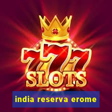 india reserva erome